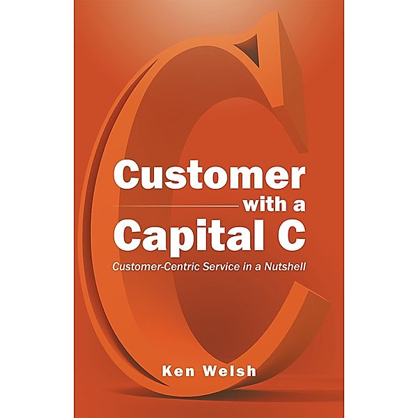 Customer with a Capital C, Ken Welsh