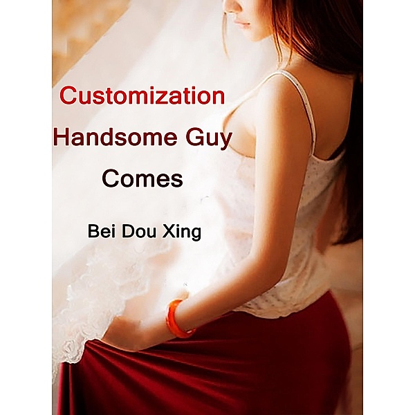 Customization: Handsome Guy Comes, Bei Douxing