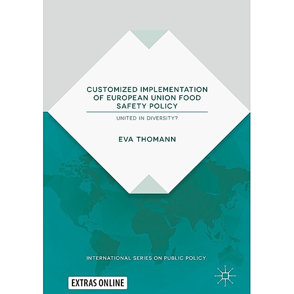 Customized Implementation of European Union Food Safety Policy / International Series on Public Policy, Eva Thomann