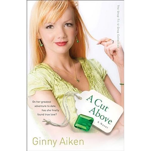 Cut Above (The Shop-Til-U-Drop Collection Book #3), Ginny Aiken