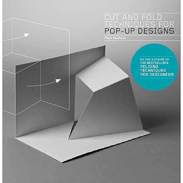 Cut and Fold Techniques for Pop-Up Designs, Paul Jackson