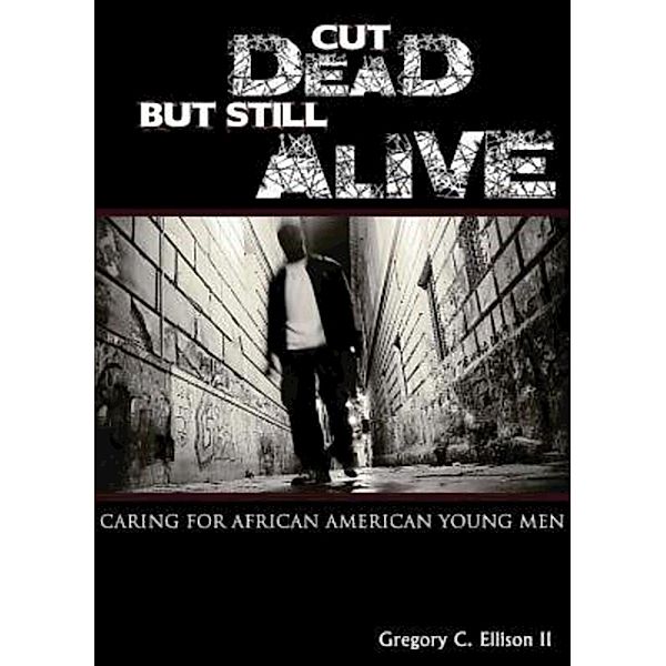 Cut Dead But Still Alive, Gregory C. Ellison