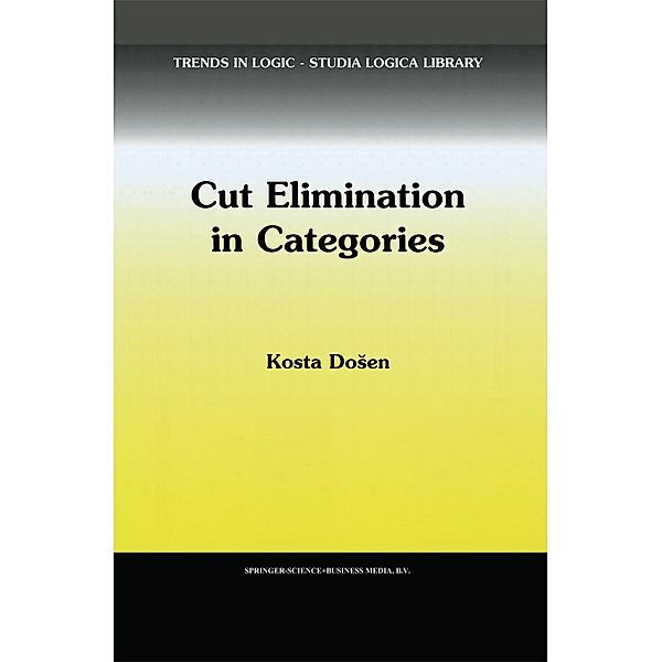 Cut Elimination in Categories / Trends in Logic Bd.6, K. Dosen