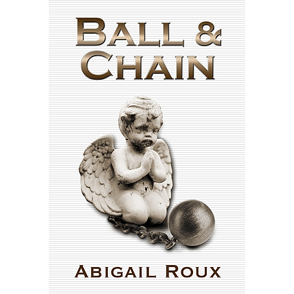 Cut & Run: Ball & Chain, Abigail Roux