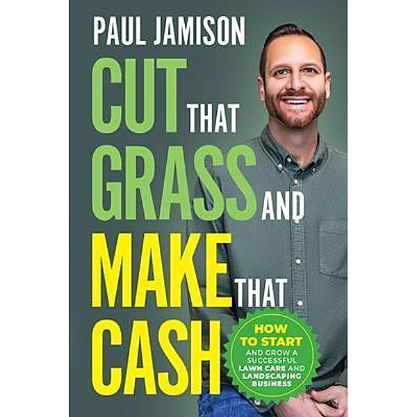 Cut That Grass and Make That Cash, Paul Jamison