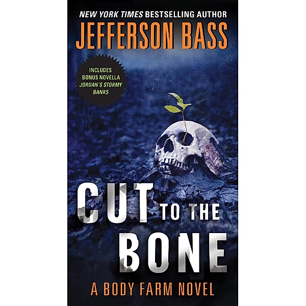 Cut to the Bone / Body Farm Novel Bd.8, Jefferson Bass