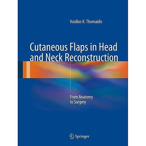 Cutaneous Flaps in Head and Neck Reconstruction, Vasilios K. Thomaidis