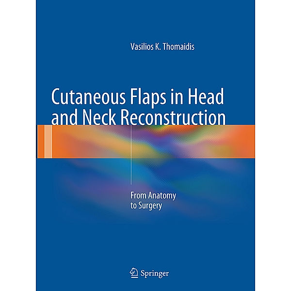 Cutaneous Flaps in Head and Neck Reconstruction, Vasilios K. Thomaidis