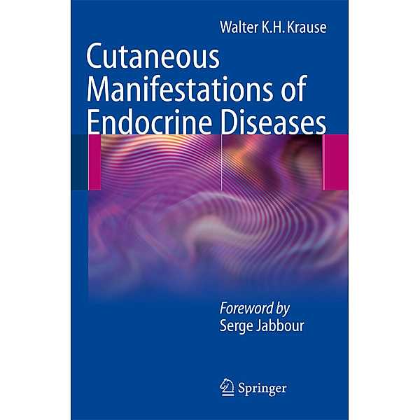 Cutaneous Manifestations of Endocrine Diseases, Walter K.H. Krause