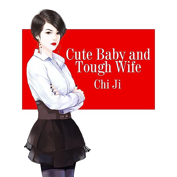 Cute Baby and Tough Wife, Chi Ji