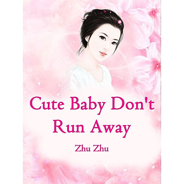 Cute Baby, Don't Run Away / Funstory, Zhu Zhu