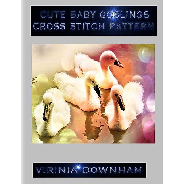 Cute Baby Goslings Cross Stitch Pattern, Virinia Downham