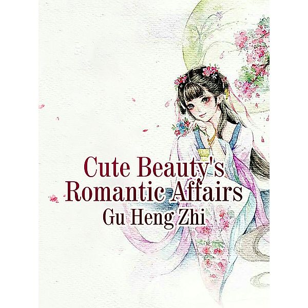 Cute Beauty's Romantic Affairs, Gu Hengzhi
