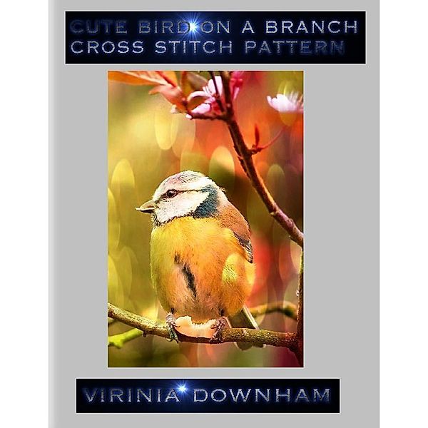 Cute Bird On a Branch Cross Stitch Pattern, Virinia Downham