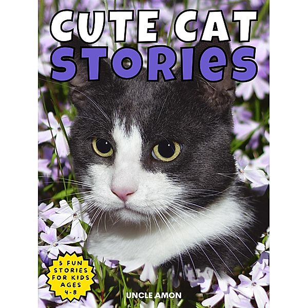 Cute Cat Stories (Cute Cat Story Collection, #3) / Cute Cat Story Collection, Uncle Amon