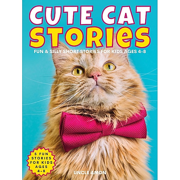 Cute Cat Stories (Cute Cat Story Collection, #5) / Cute Cat Story Collection, Uncle Amon