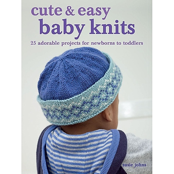 Cute & Easy Baby Knits, Susie Johns