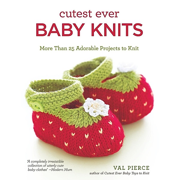 Cutest Ever Baby Knits / IMM Lifestyle Books, Val Pierce