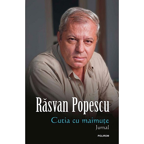 Cutia cu maimu¿e: o calatorie pe pelicula ¿i pe hîrtie: jurnal / Egografii, Rasvan Popescu