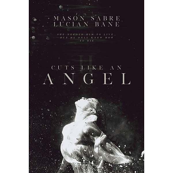 Cuts Like An Angel: Cuts Like An Angel, Mason Sabre, Lucian Bane