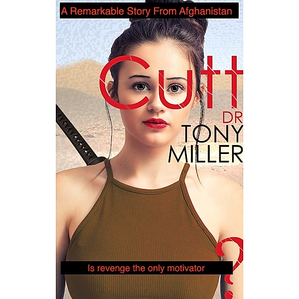 Cutt - A Remarkable Story From Afghanistan (Book one of five, #1) / Book one of five, Dr Tony Miller