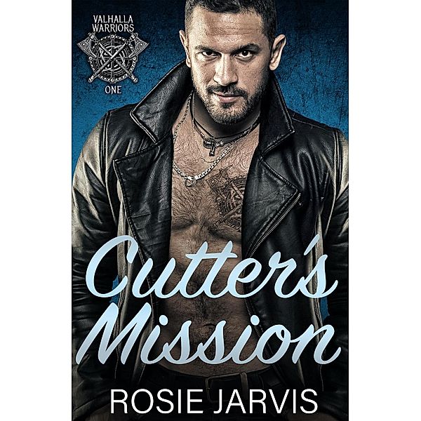 Cutter's Mission (Valhalla Warriors, #1) / Valhalla Warriors, Rosie Jarvis