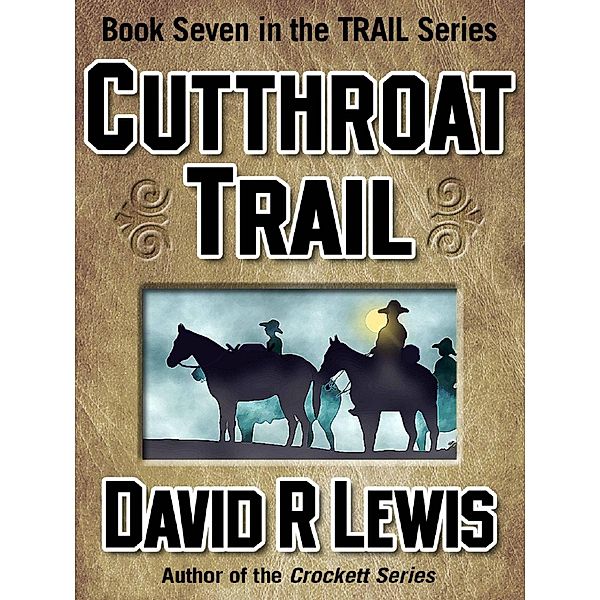 Cutthroat Trail (The Trail Westerns, #7) / The Trail Westerns, David R Lewis