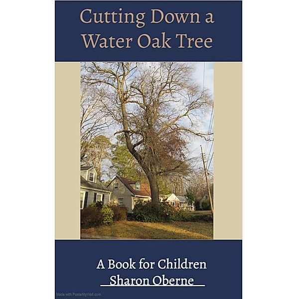 Cutting Down a Water Oak Tree, Sharon Oberne