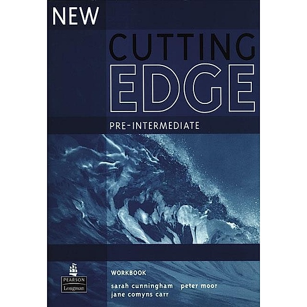 Cutting Edge, Pre-Intermediate, New edition: Workbook without Key, Sarah Cunningham, Peter Moor, Jane Comyns-Carr