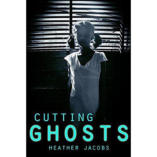 Cutting Ghosts, Heather Jacobs