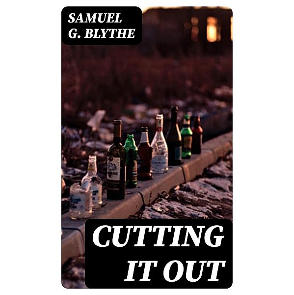 Cutting It Out, Samuel G. Blythe