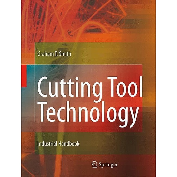 Cutting Tool Technology, Graham T. Smith