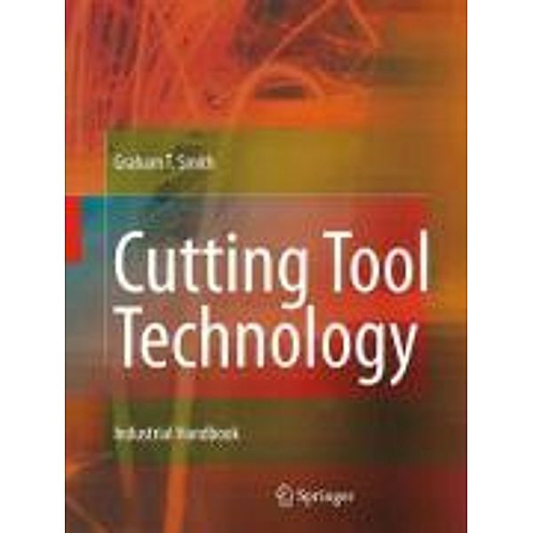 Cutting Tool Technology, Graham T. Smith