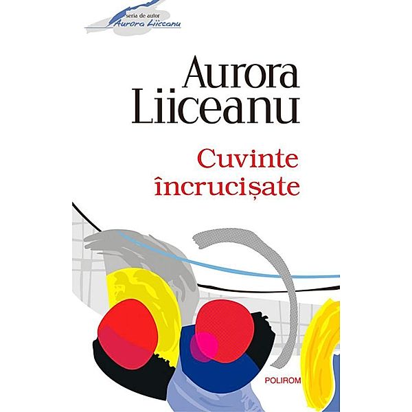 Cuvinte incrucisate / Serie de autor, Aurora Liiceanu