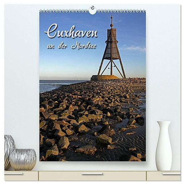 Cuxhaven (hochwertiger Premium Wandkalender 2024 DIN A2 hoch), Kunstdruck in Hochglanz, Martina Berg