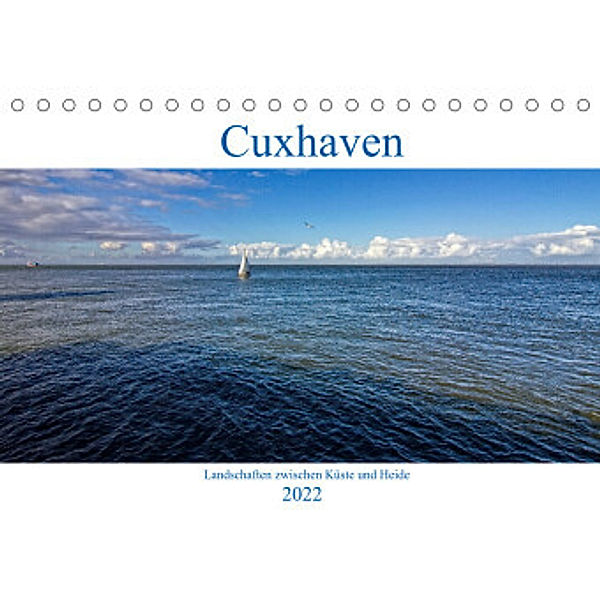 Cuxhaven, Landschaften zwischen Küste und Heide (Tischkalender 2022 DIN A5 quer), Detlef Thiemann