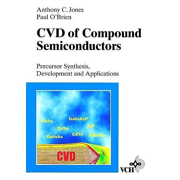 CVD of Compound Semiconductors, Anthony C. Jones, Paul O'Brien