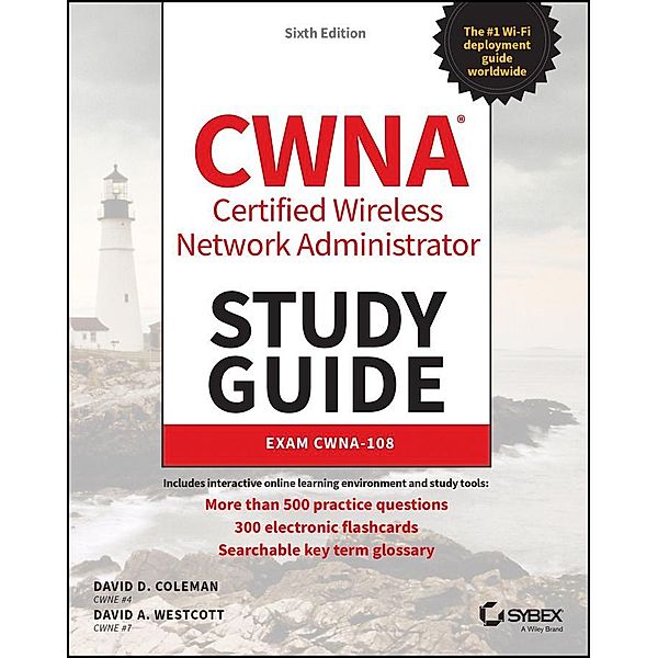 CWNA Certified Wireless Network Administrator Study Guide / Sybex Study Guide, David D. Coleman, David A. Westcott