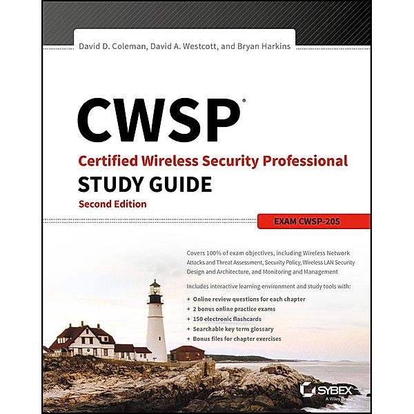 CWSP Certified Wireless Security Professional Study Guide, David D. Coleman, David A. Westcott, Bryan E. Harkins