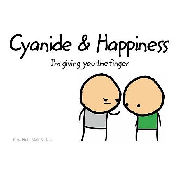 Cyanide and Happiness: I'm Giving You the Finger, Rob, Dave, Matt, Kris