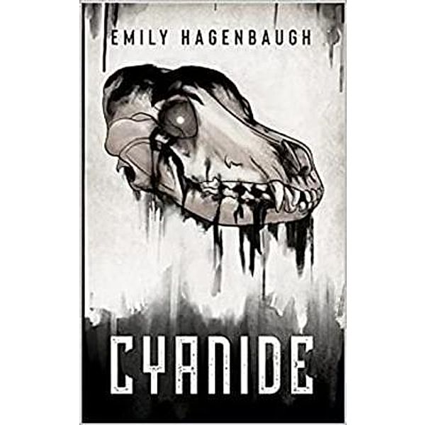 Cyanide / Emily Hagenbaugh, Emily Hagenbaugh