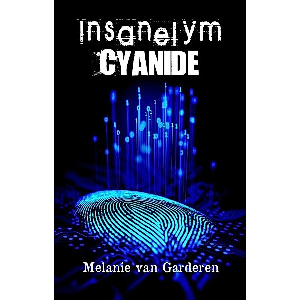 Cyanide (Insanelym, #1) / Insanelym, Melanie van Garderen