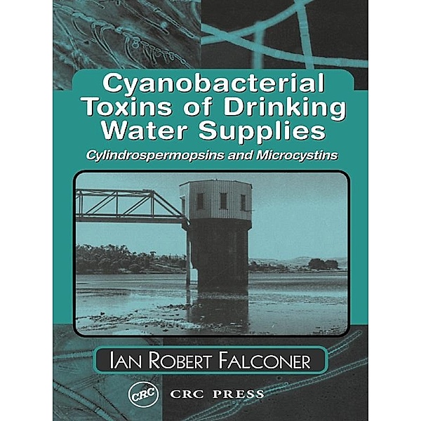 Cyanobacterial Toxins of Drinking Water Supplies, Ian Robert Falconer