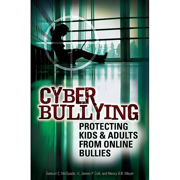 Cyber Bullying, Samuel C. Mcquade Iii, James P. Colt, Nancy Meyer