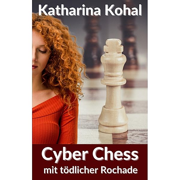 Cyber Chess mit tödlicher Rochade, Katharina Kohal