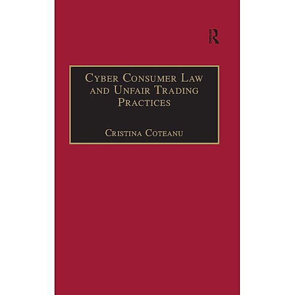 Cyber Consumer Law and Unfair Trading Practices, Cristina Coteanu