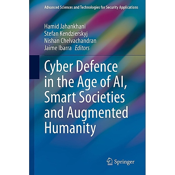 Cyber Defence in the Age of AI, Smart Societies and Augmented Humanity / Advanced Sciences and Technologies for Security Applications