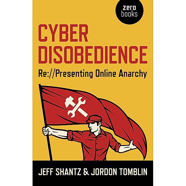 Cyber Disobedience, Jeff Shantz, Jordon Tomblin