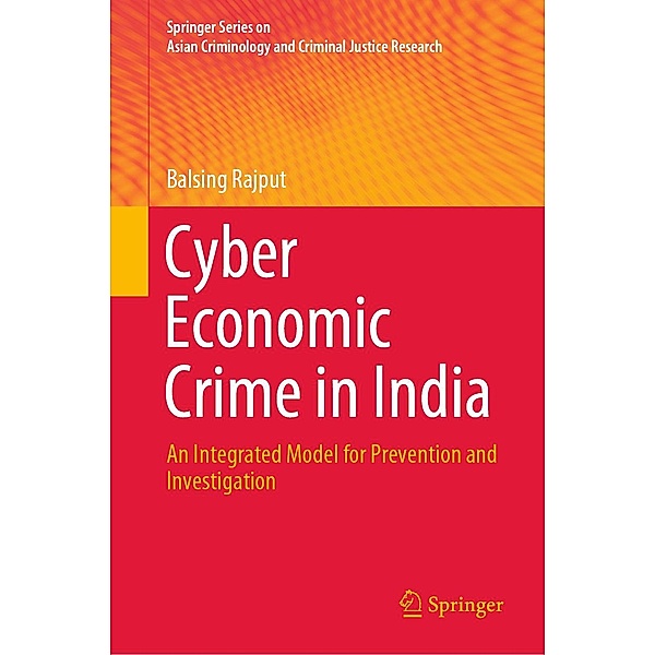 Cyber Economic Crime in India / Springer Series on Asian Criminology and Criminal Justice Research, Balsing Rajput