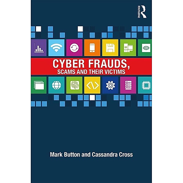 Cyber Frauds, Scams and their Victims, Mark Button, Cassandra Cross